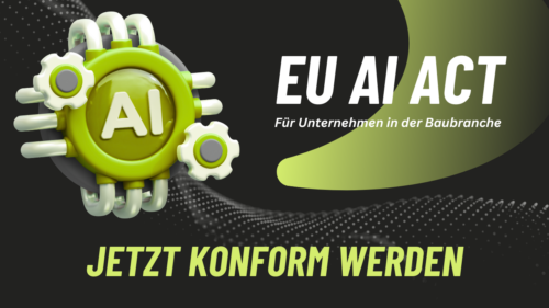 EU AI Act für Bauunternehmen: sofort konform werden