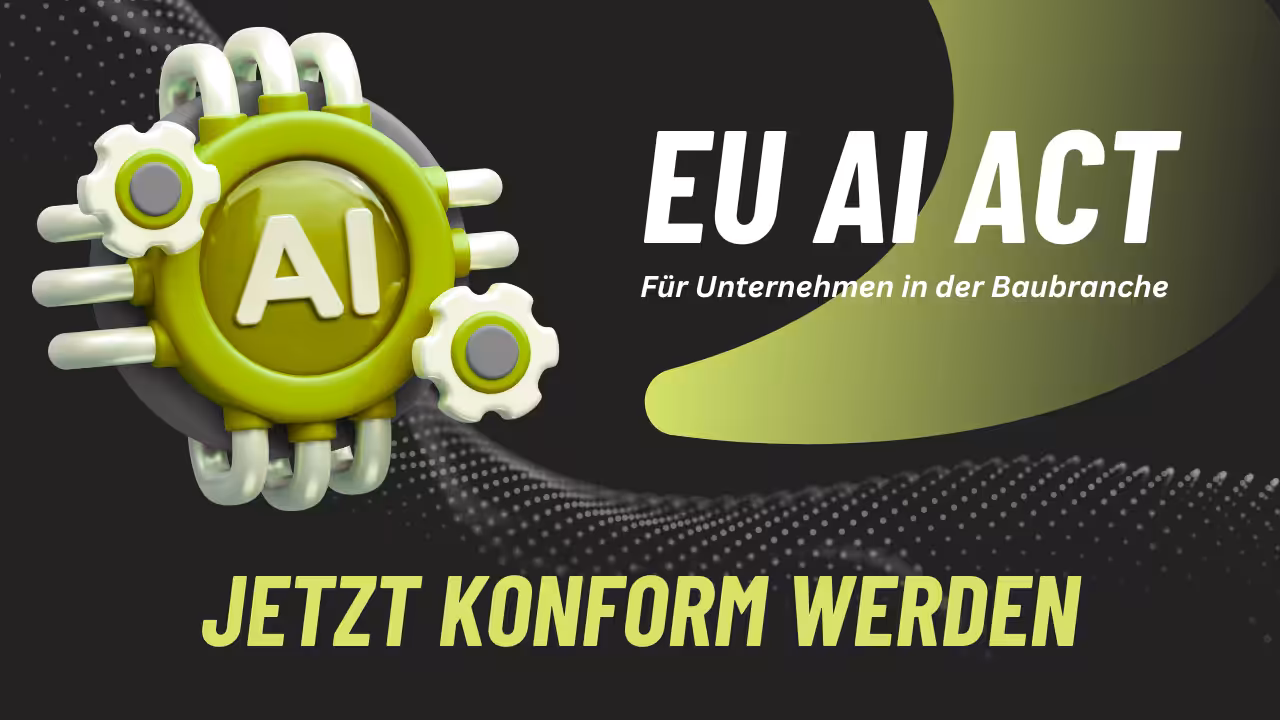 EU AI Act für Bauunternehmen: sofort konform werden