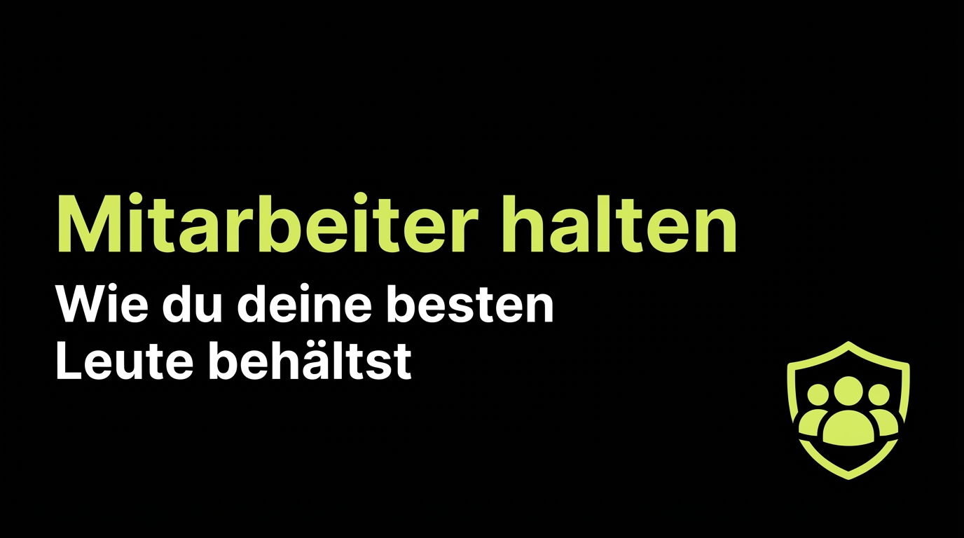 Mitarbeiter halten: Wie du deine besten Leute behältst