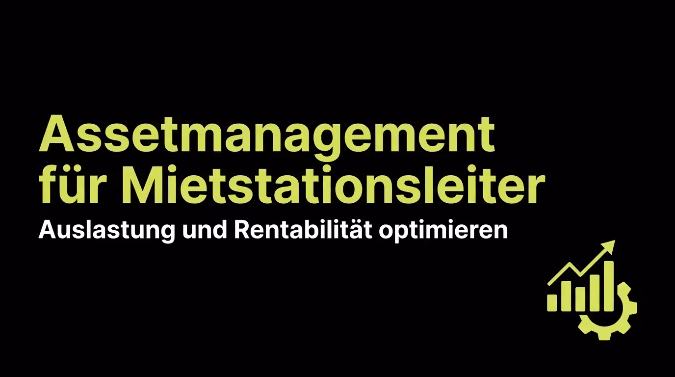 Assetmanagement für Mietstationsleiter: Auslastung und Rentabilität optimieren
