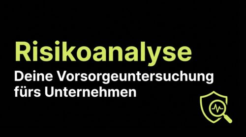Risikoanalyse: Deine Vorsorgeuntersuchung fürs Unternehmen