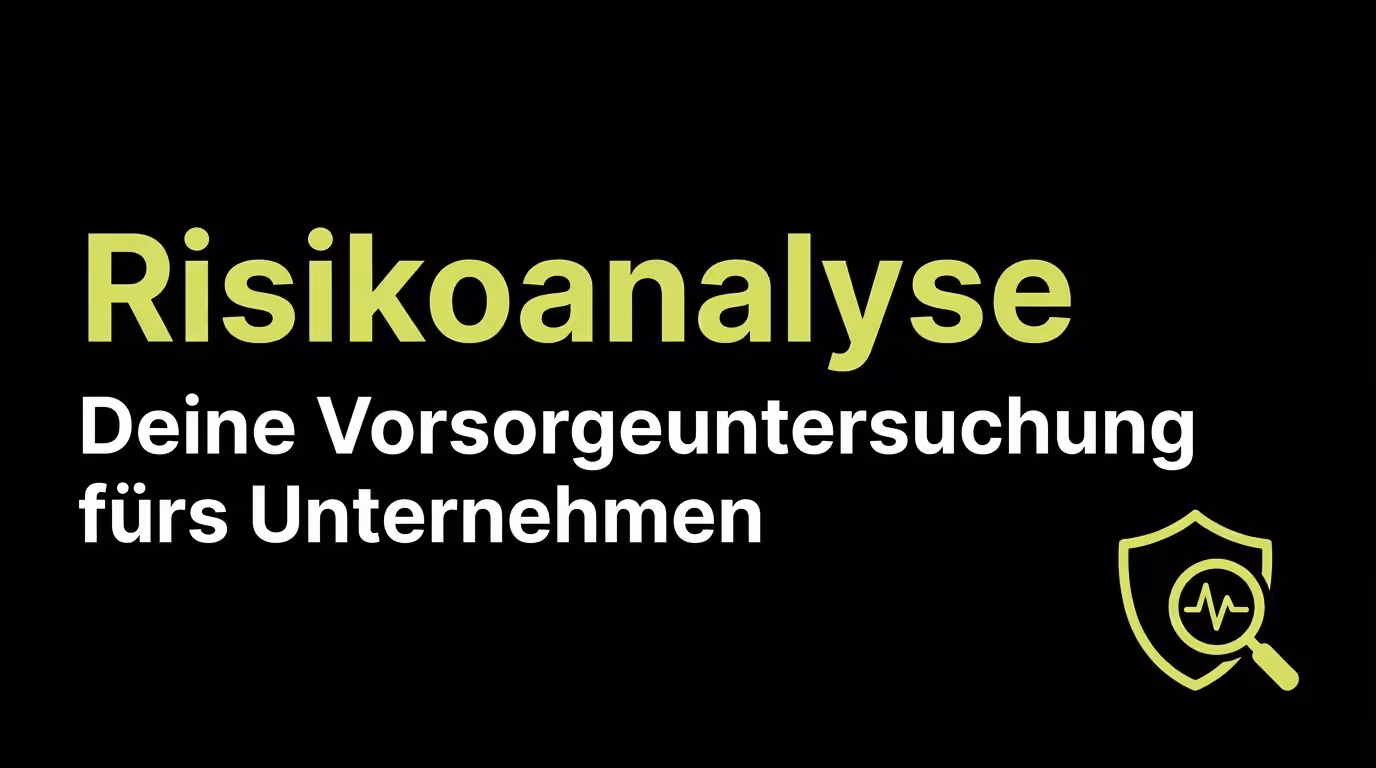 Risikoanalyse: Deine Vorsorgeuntersuchung fürs Unternehmen