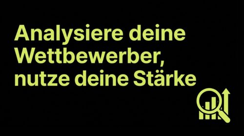 Analysiere deine Wettbewerber, nutze deine Stärke