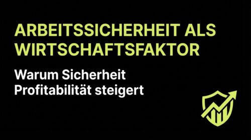 Warum Arbeitssicherheit ein Wirtschaftsfaktor ist