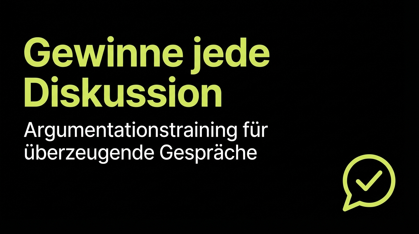 Gewinne jede Diskussion - Argumentationstraining für überzeugende Gespräche