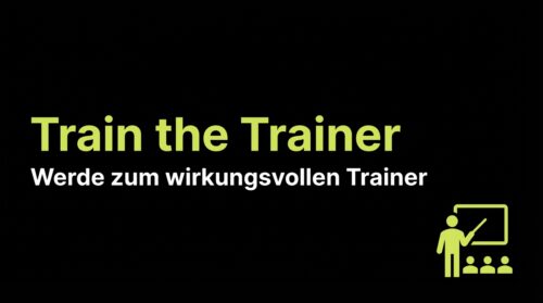 Train the Trainer: Werde zum wirkungsvollen Trainer