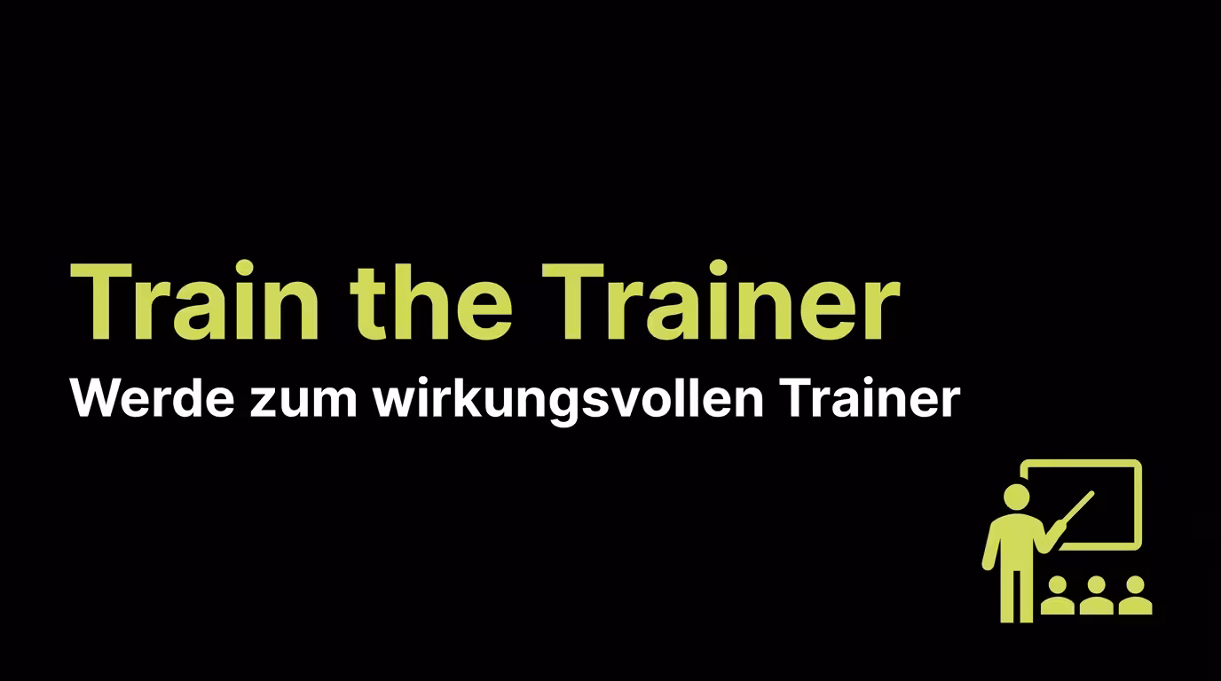Train the Trainer: Werde zum wirkungsvollen Trainer