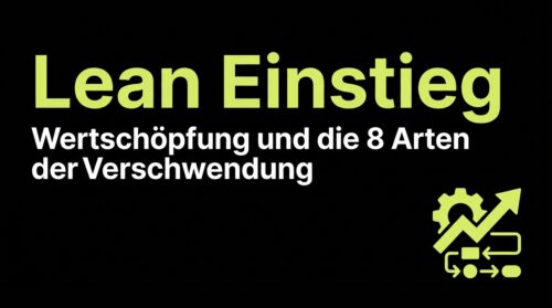 Lean Einstieg: Wertschöpfung und die 8 Arten der Verschwendung