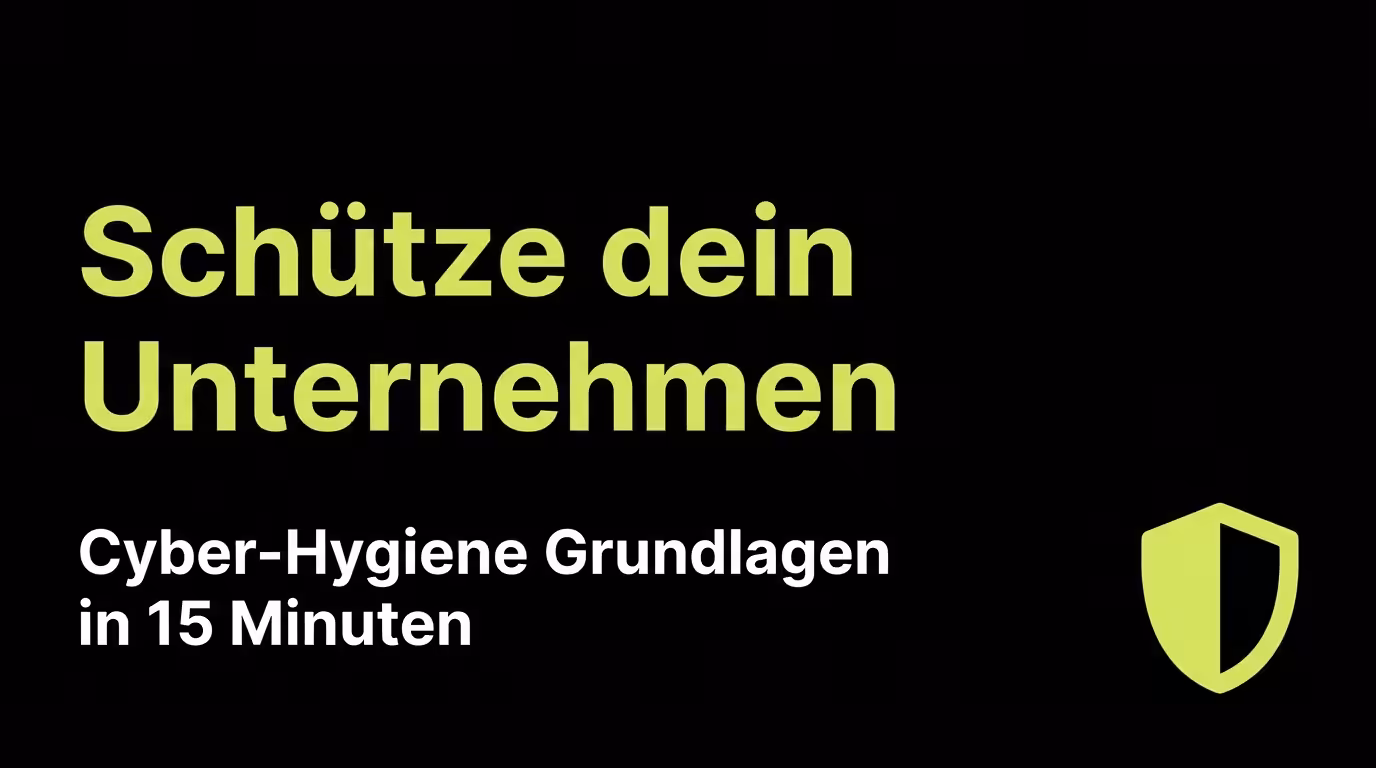 Schütze dein Unternehmen - Cyber-Hygiene Grundlagen in 15 Minuten