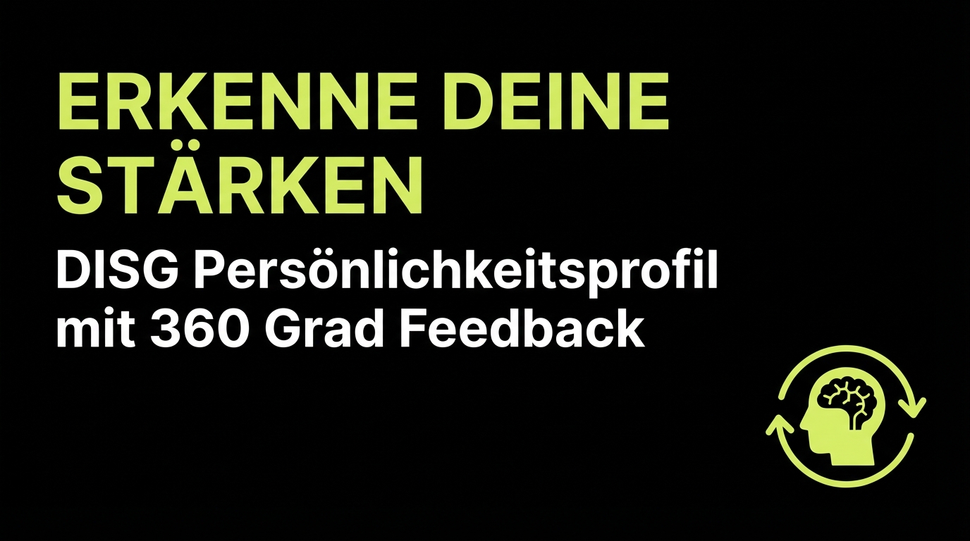 Erkenne deine Stärken - DISG Persönlichkeitsprofil mit 360 Grad Feedback