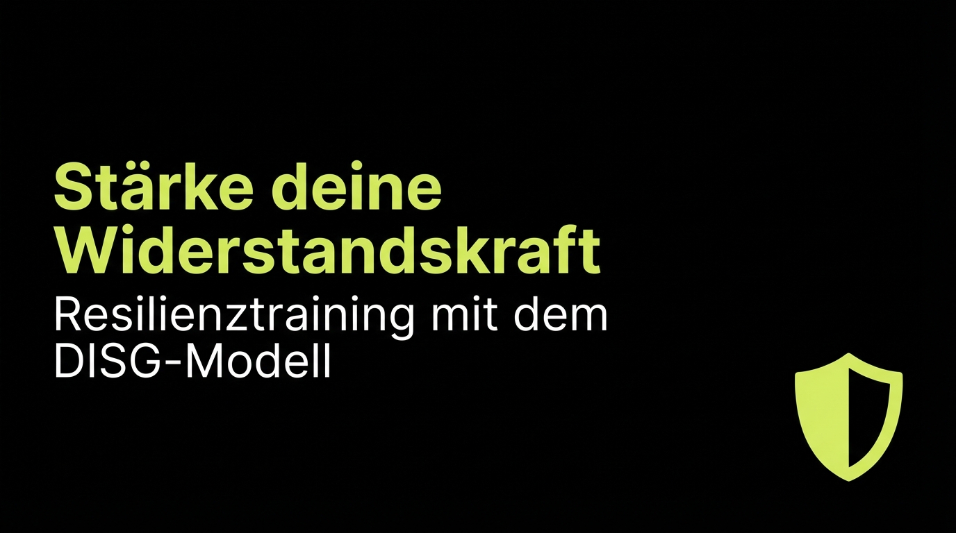 Stärke deine Widerstandskraft - Resilienztraining mit dem DISG-Modell