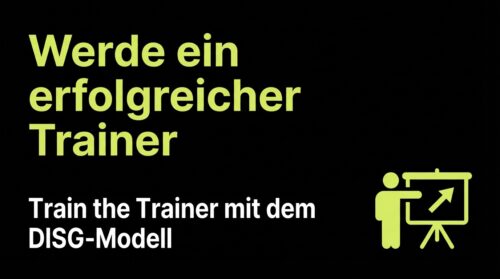 Werde ein erfolgreicher Trainer - Train the Trainer mit dem DISG-Modell