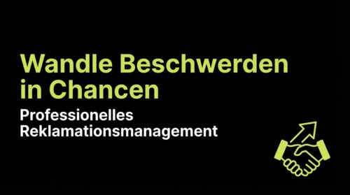 Wandle Beschwerden in Chancen - Professionelles Reklamationsmanagement