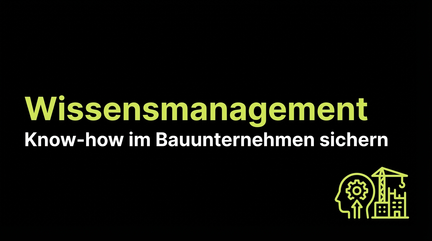 Wissensmanagement: Know-how im Bauunternehmen sichern