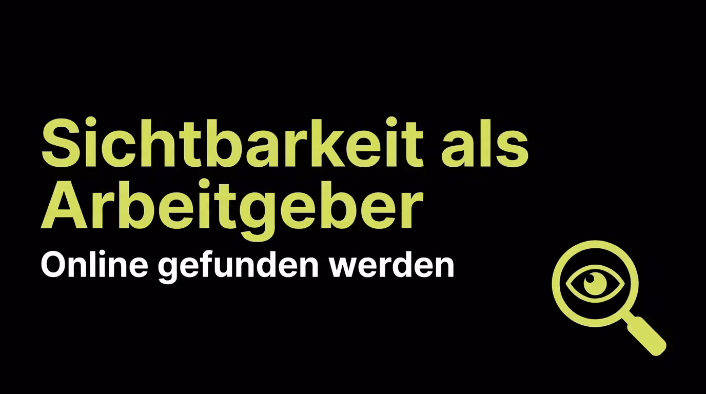 Sichtbarkeit als Arbeitgeber: Online gefunden werden