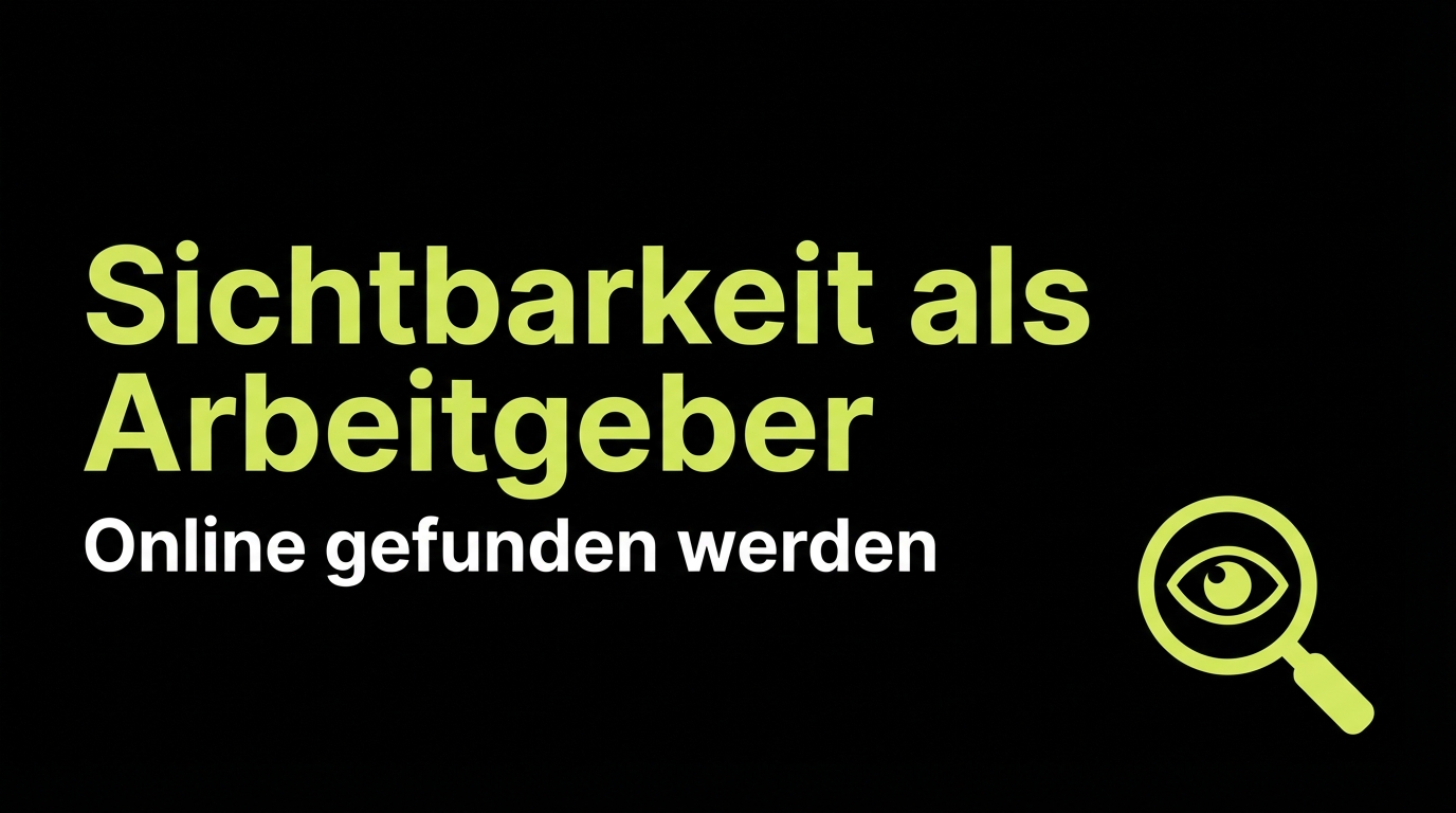 Sichtbarkeit als Arbeitgeber: Online gefunden werden