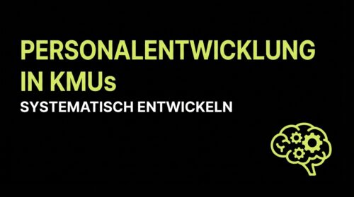 Personalentwicklung in KMUs: Systematisch entwickeln