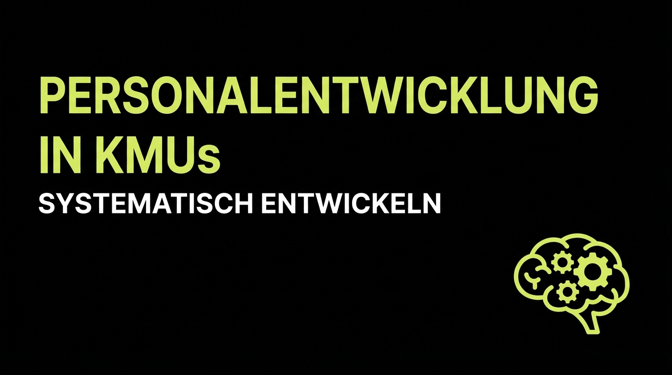 Personalentwicklung in KMUs: Systematisch entwickeln