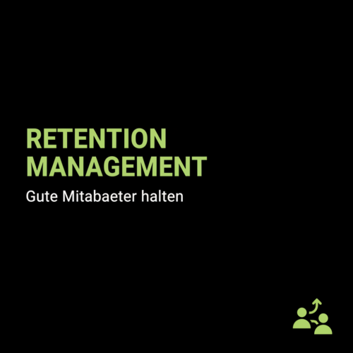 Retention Management: Gute Mitarbeiter halten