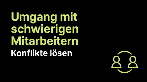 Umgang mit schwierigen Mitarbeitern: Konflikte lösen