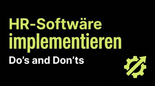 HR-Softwäre implementieren: Do's and Don'ts