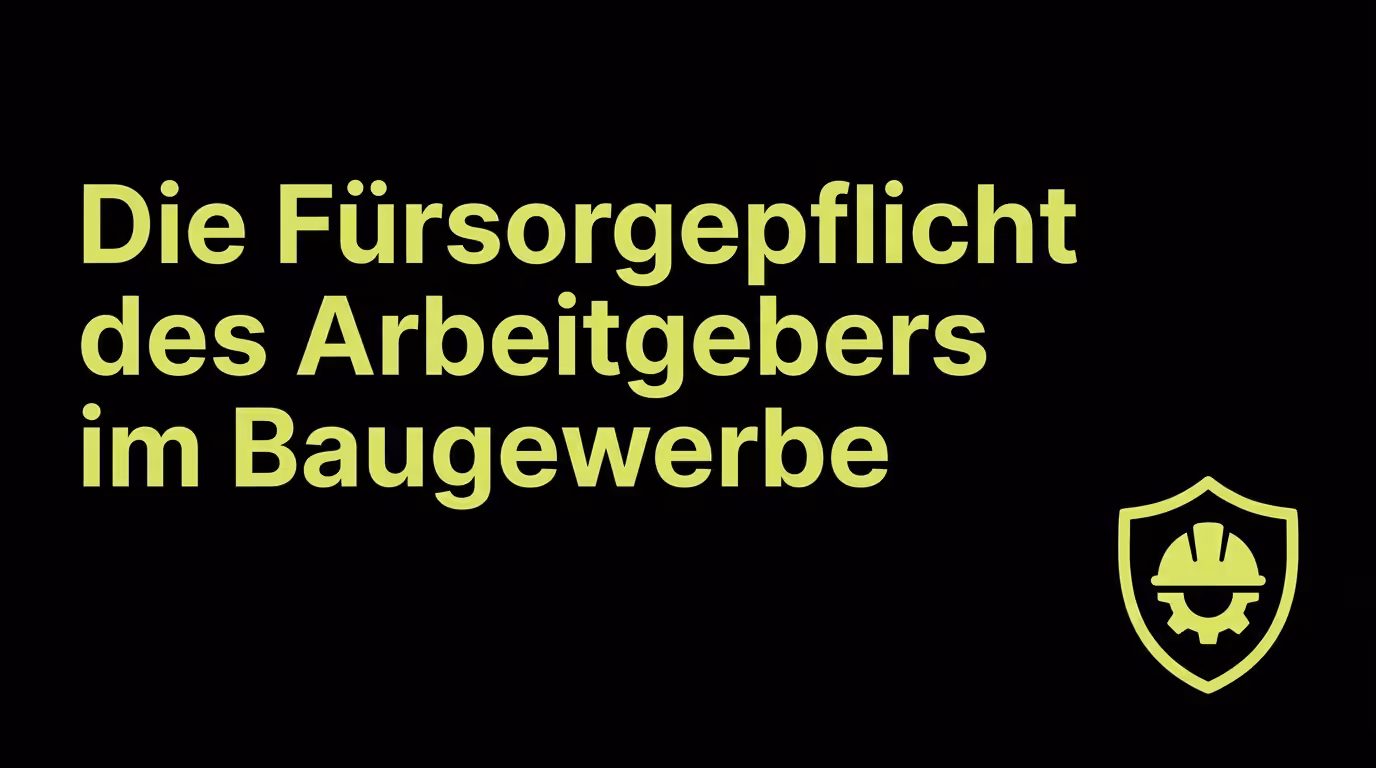 Die Fürsorgepflicht des Arbeitgebers im Baugewerbe