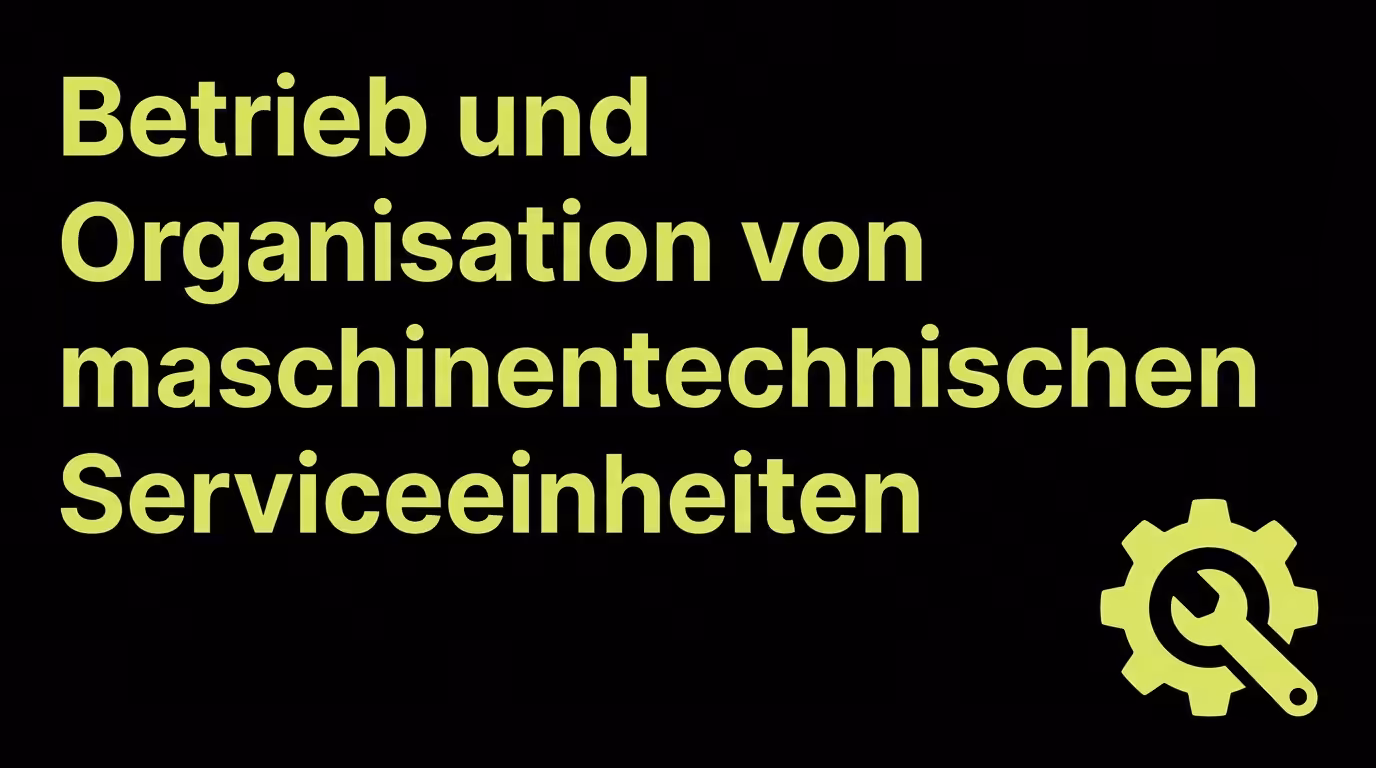 Betrieb und Organisation von maschinentechnischen Serviceeinheiten