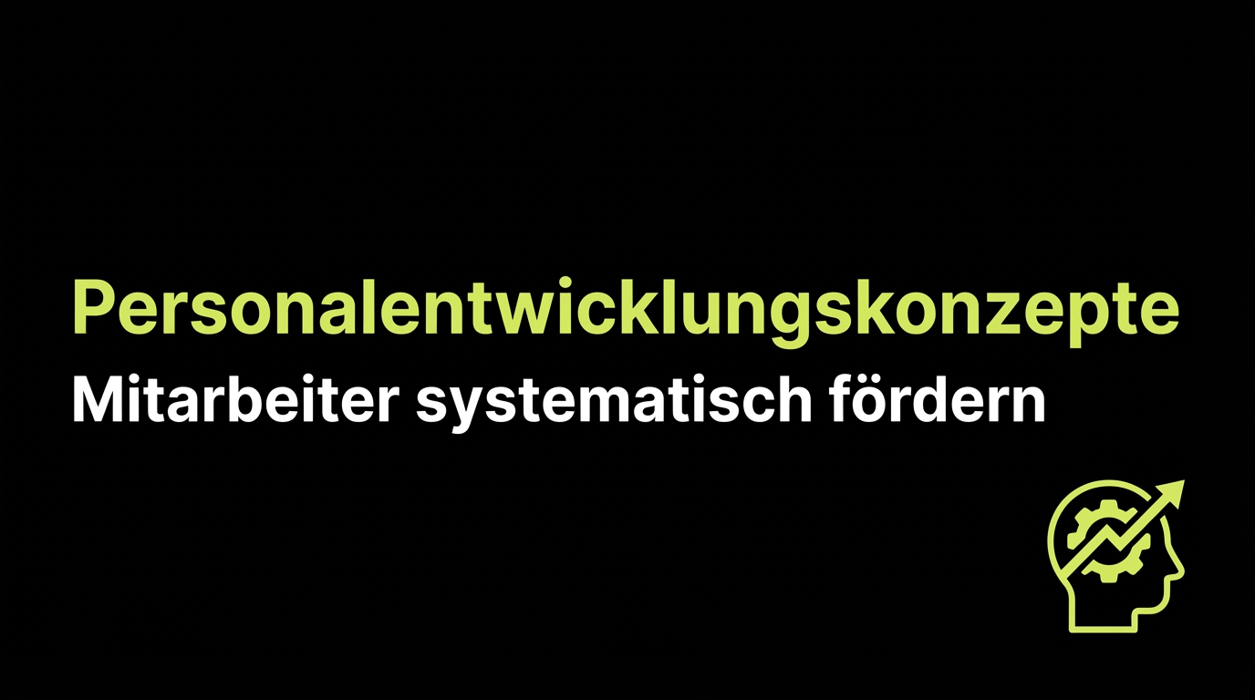 Personalentwicklungskonzepte: Mitarbeiter systematisch fördern