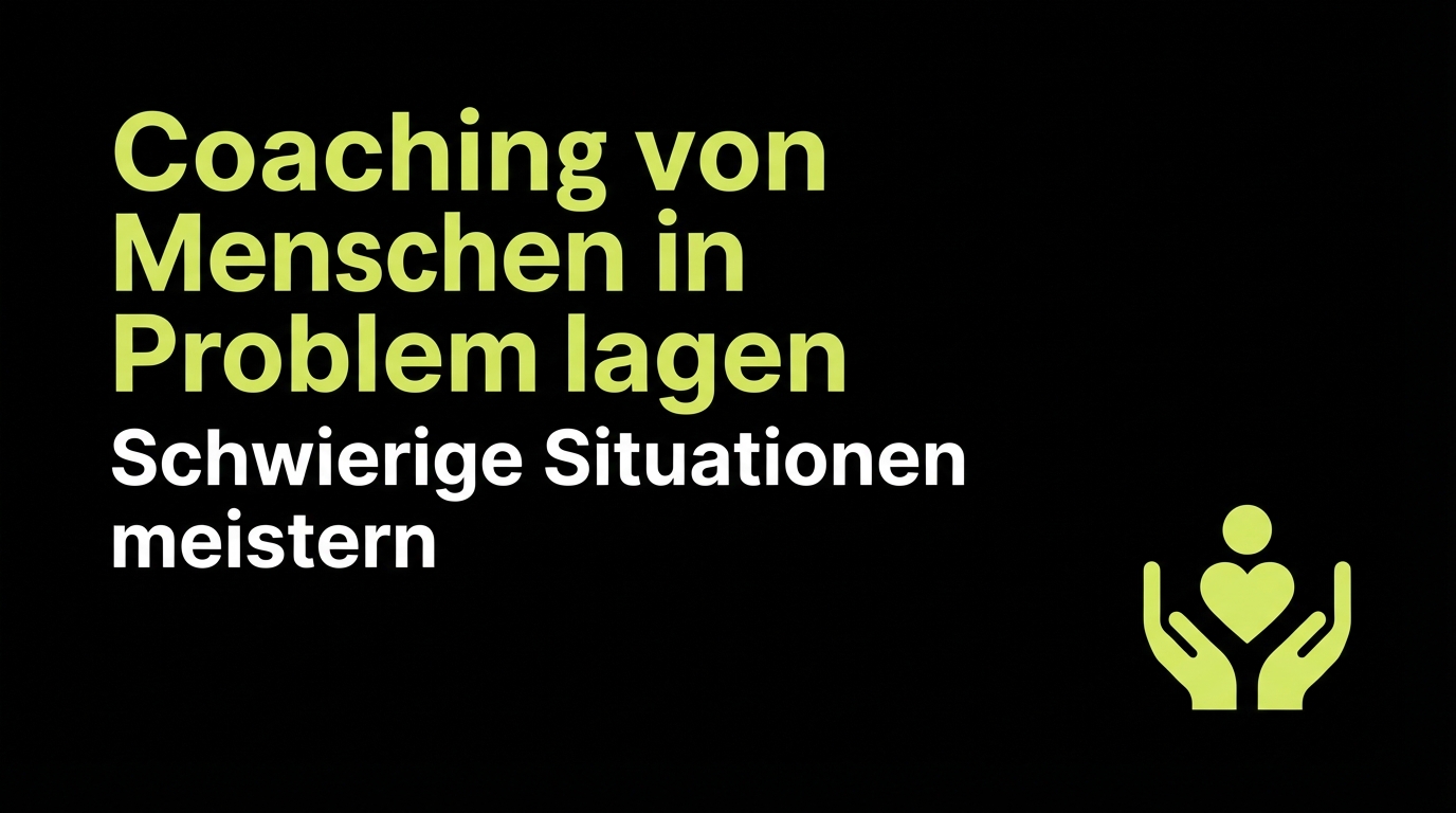 Coaching von Menschen in Problemlagen: Schwierige Situationen meistern