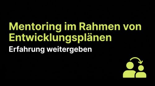 Mentoring im Rahmen von Entwicklungsplänen: Erfahrung weitergeben