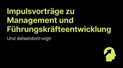 Impulsvorträge zu Management und Führungskräfteentwicklung