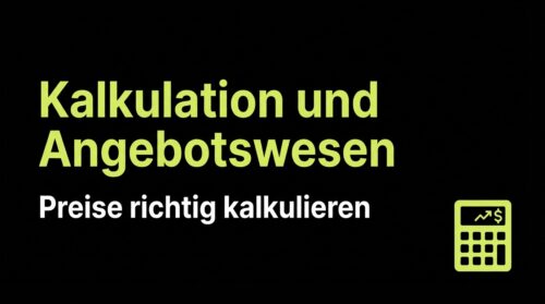 Kalkulation und Angebotswesen: Preise richtig kalkulieren