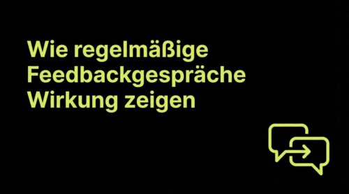 Wie regelmäßige Feedbackgespräche Wirkung zeigen